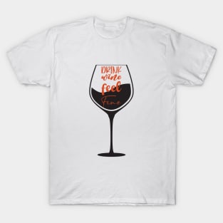 Drink wine feel Fine T-Shirt